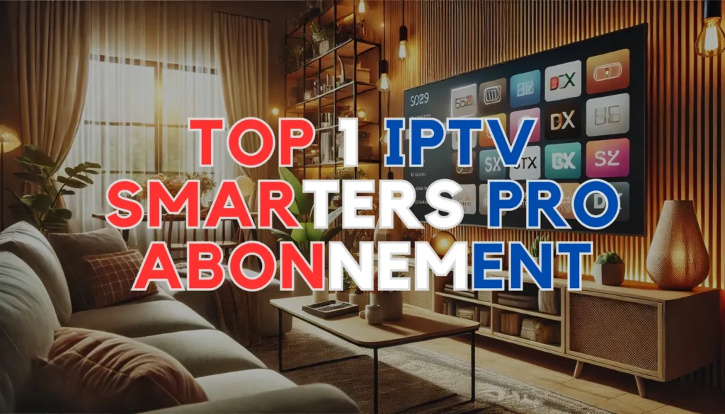 IPTV Smarters Pro Abonnement