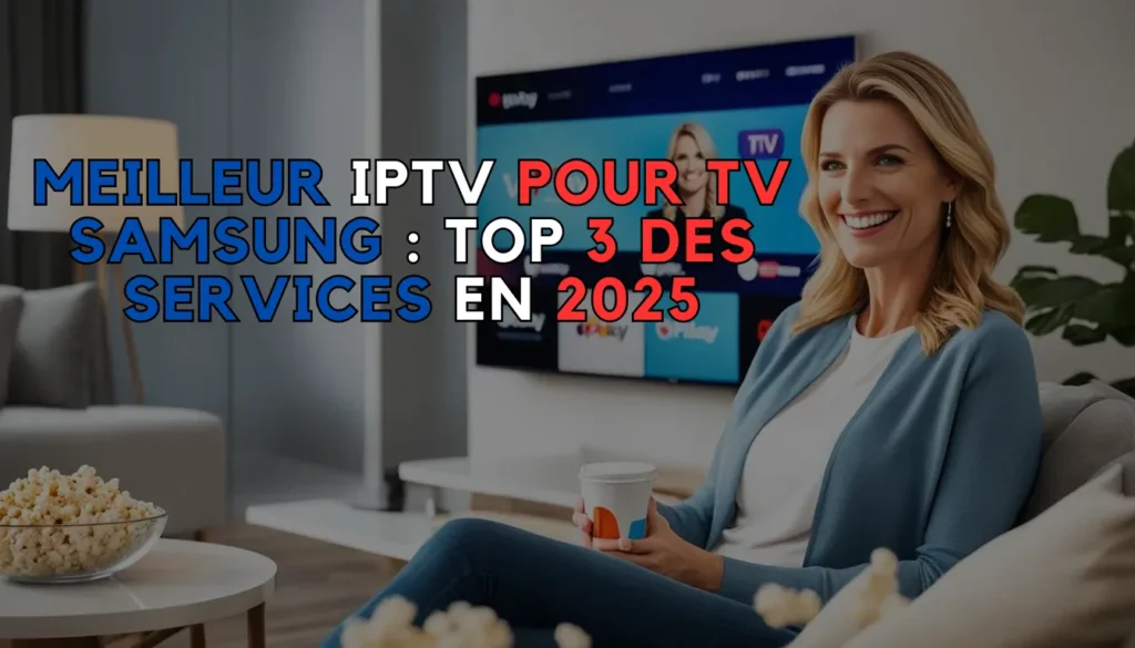 Meilleur IPTV pour TV Samsung