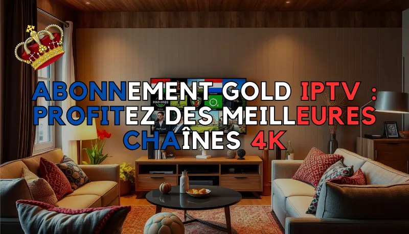 Abonnement Gold IPTV