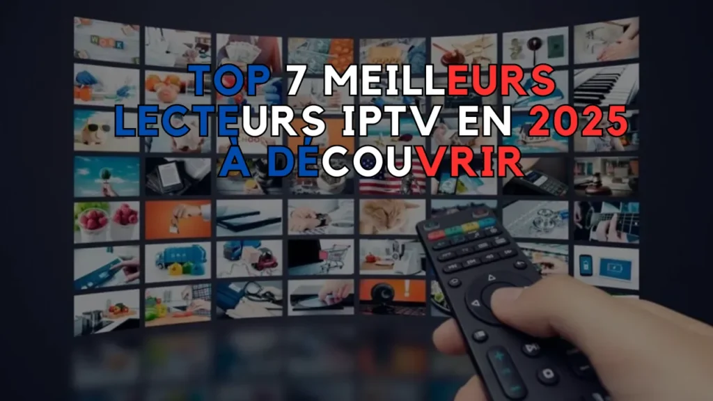 meilleurs lecteurs IPTV
