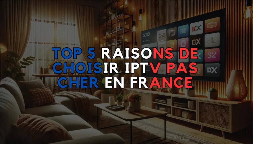 IPTV Pas Cher en France