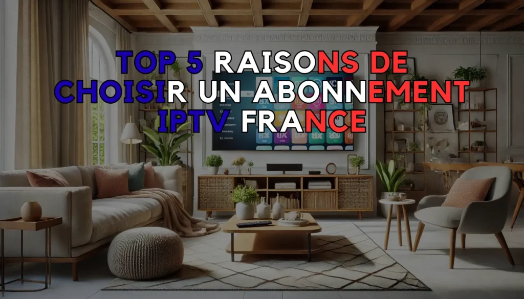 Abonnement IPTV France