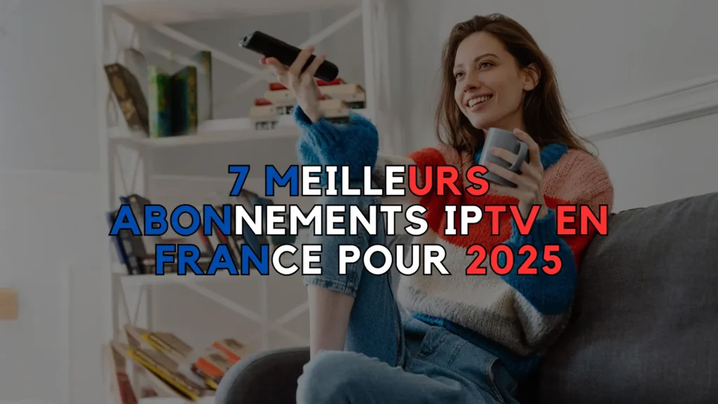 Meilleurs Abonnements IPTV