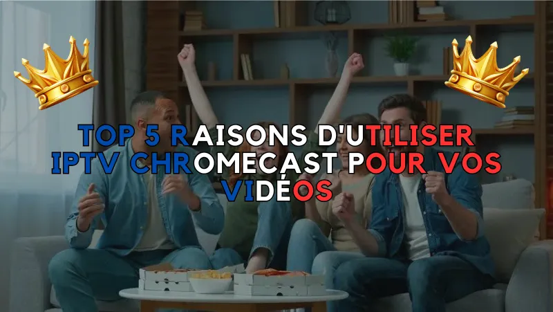 IPTV Chromecast Fr